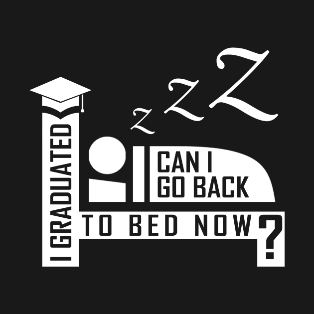 'Can I Go Back To Bed Now' Funny Student Graduation Gift by ourwackyhome