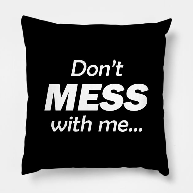 Don't MESS with me... I WILL cry! Pillow by Taversia