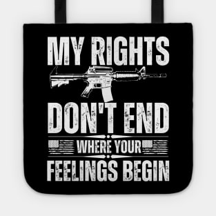 My Rights Don't End Where Your Feelings Begin Tote