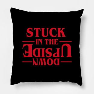 STUCK IN THE UPSIDE DOWN - Stranger Things Merchandise Pillow