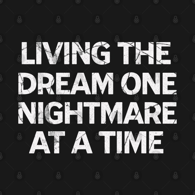 Living The Dream One Nightmare At A Time by The Jackalope Clothing Co.