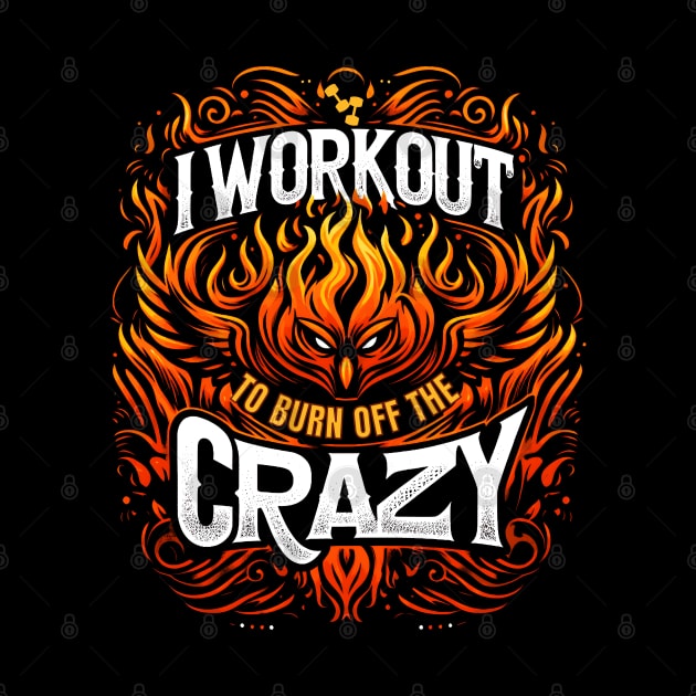 I Workout To Burn Off The Crazy by Annabelhut