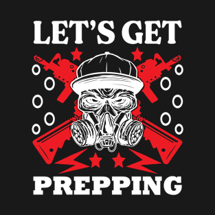 Let’s Get PREPPING Preppers quote T-Shirt