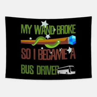 My wand broke so I became a bus driver Tapestry