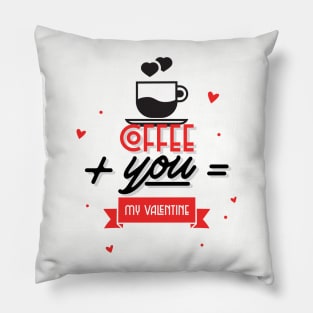 Coffee + You = My Valentine Pillow