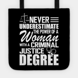 Criminal Justice - Never underestimate the power of a woman with a criminal justice degree w Tote