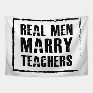 Teacher Husband - Real men marry teachers Tapestry