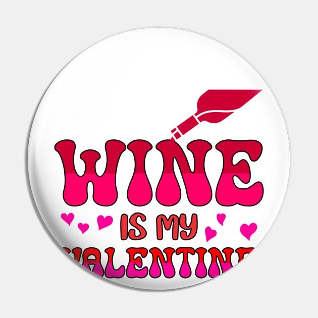 Wine is my valentine Pin by A Zee Marketing