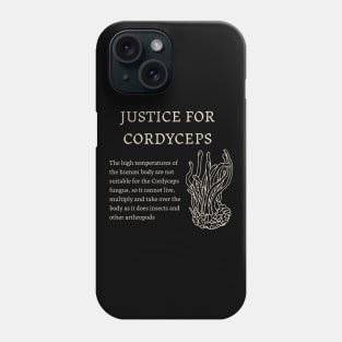 Justice for Cordyceps Phone Case