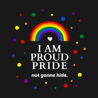 I Am Proud Pride (Not Gonna Hide) T-Shirt