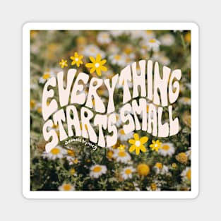 Everything Starts Small Magnet