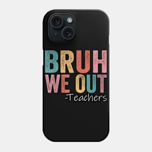 Bruh We Out Teachers Happy Last Day Of School Retro vintage Phone Case