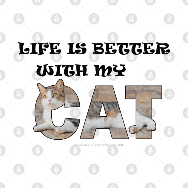 Life is better with my cat - tabby cat oil painting word art by DawnDesignsWordArt