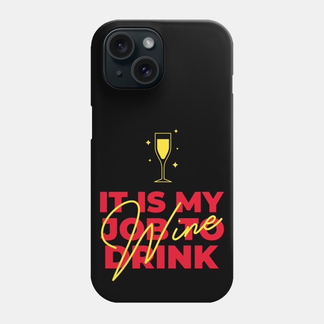 It Is My Job To Drink Wine, Funny Sommelier Phone Case by ILT87