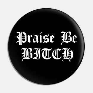 Praise Be BITCH Handmaid's Tale Pin