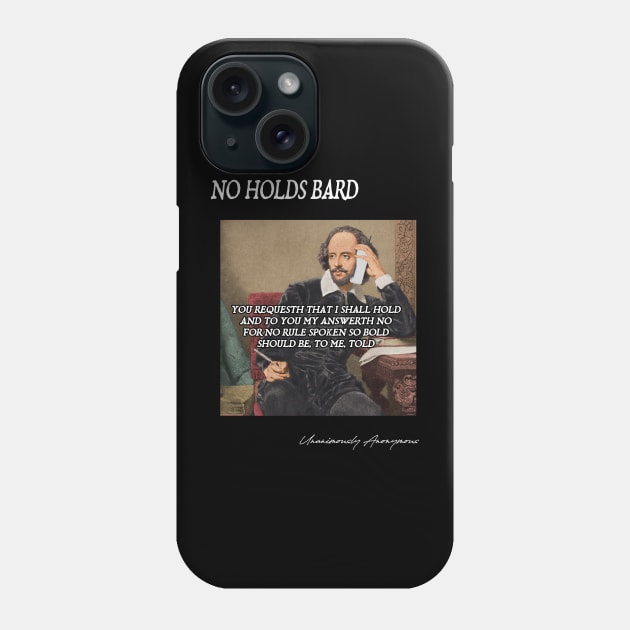 No Holds Bard... Phone Case by UnanimouslyAnonymous