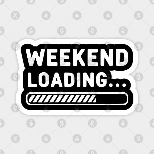 Weekend Loading... Funny Progress Bar Work Week Magnet by UrbanLifeApparel