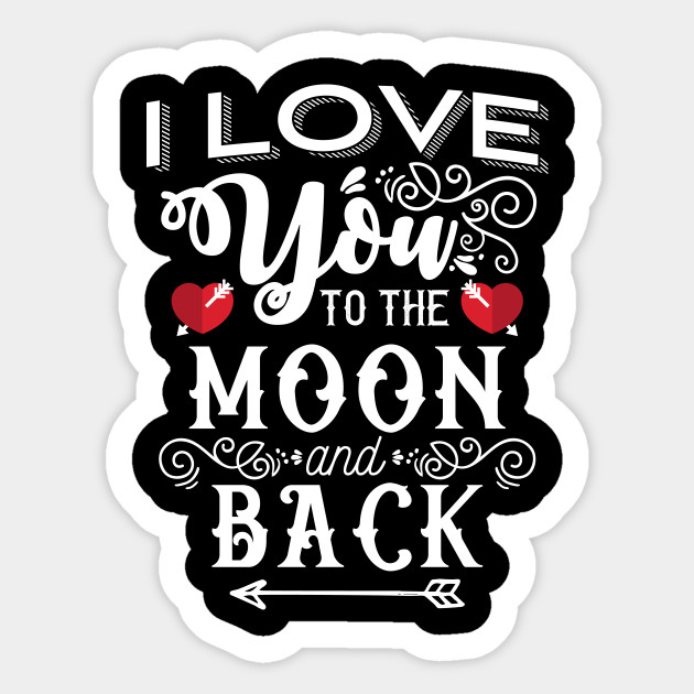 I Love You To The Moon And Back Valentine S Day Gift Valentines