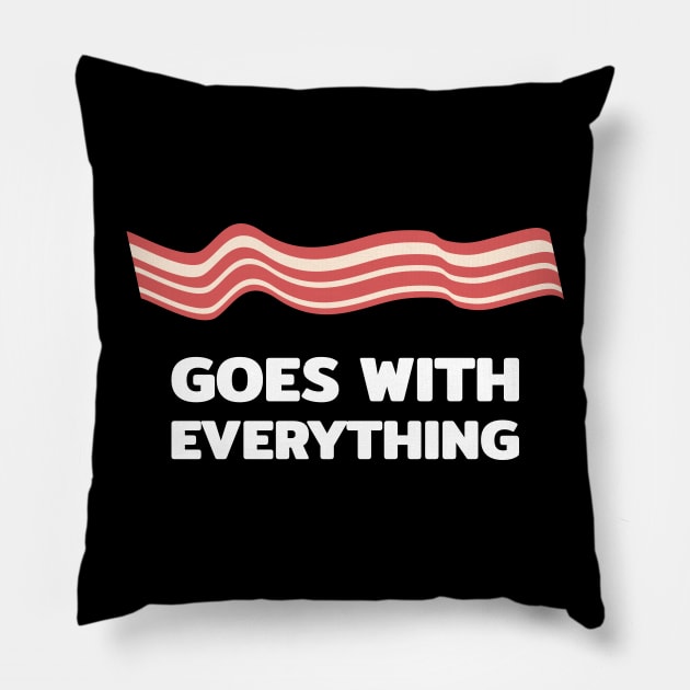 Bacon goes with everything Pillow by FOGSJ