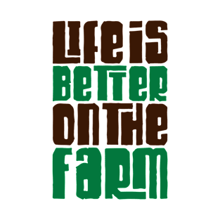 Life is better on the farm T-Shirt