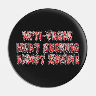 The Anti-Vegan Meat-Eating Zombie Shirt Pin