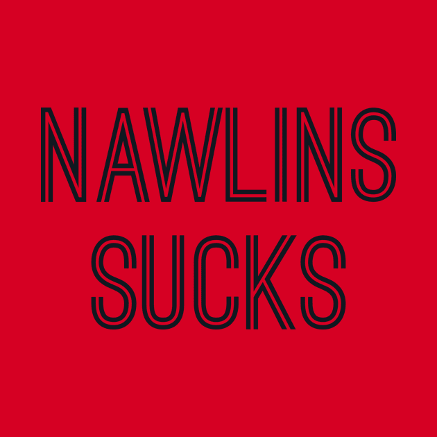 Nawlins Sucks (Black Text) by caknuck