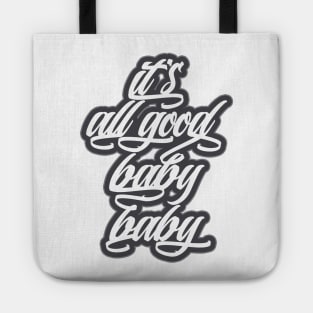 It's all good, baby baby! Tote