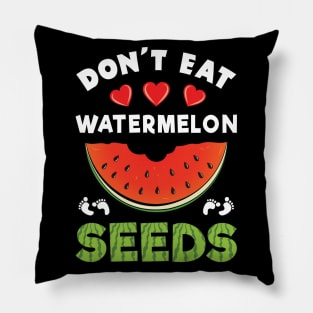 Don't Eat Watermelon Seeds Funny Pregnancy Announcement Gift Pillow