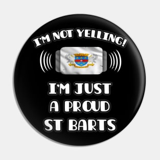 I'm Not Yelling I'm A Proud St Barts - Gift for St Barts With Roots From Saint Barthelemy Pin