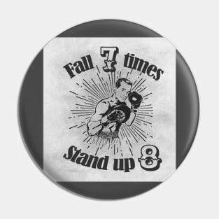 Fall Seven Times Stand Up Eight - Motivation - Boxing Pin