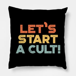 Let's Start A Cult Funny Vintage Retro (Sunset) Pillow