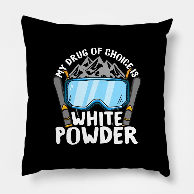 My Drug of Choice Is White Powder I Mountain Snow Skiing design Pillow by biNutz