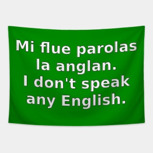 Mi flue parolas la anglan / I don't speak any English Tapestry