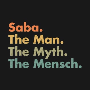 Saba The Man The Myth The Mensch T-Shirt