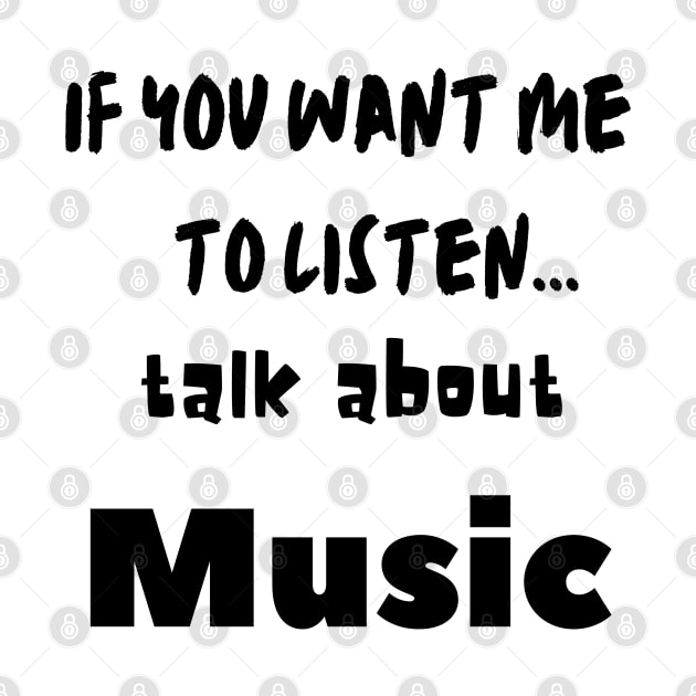 if you want me to listen talk about music by Love My..