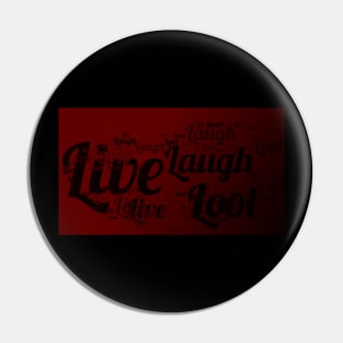 Live, Laugh, Loot Pin