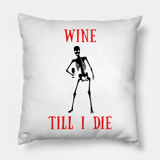 Wine til i die Pillow by IOANNISSKEVAS