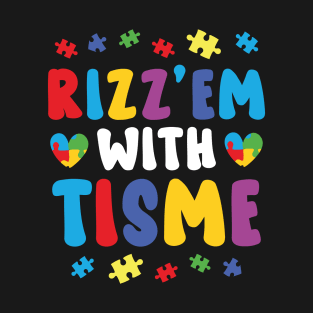 Rizz'em With The Tism - Autism Autistic Neurodiversity Rizz T-Shirt