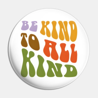 BE KIND TO ALL KIND Pin