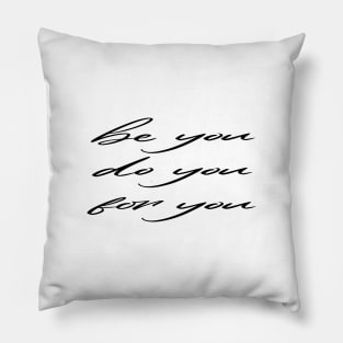 Be Yourself Be You Do You For You Pillow