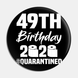 49th Birthday 2020 Quarantined Pin