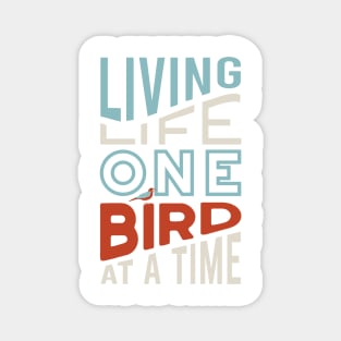 Funny Birding Design Living Life One Bird at a Time Magnet