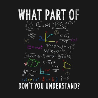 What Part Of Don't Understand? T-Shirt