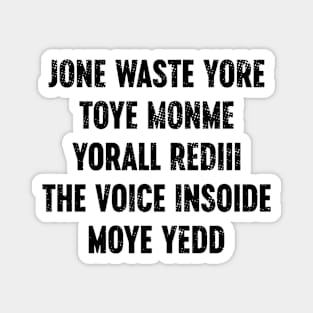 Funny Jone Waste Yore Toye Monme Yorall Rediii The Voice Insoide Moye Yedd Magnet