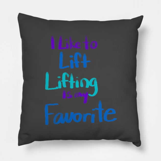 I LIKE TO LIFT LIFTING IS MY FAVORITE Pillow by Lin Watchorn 