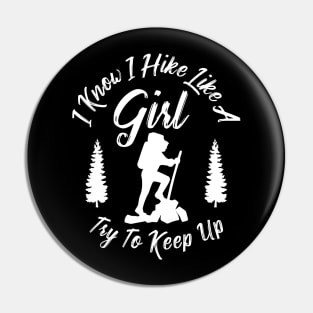 I know I hike like a girl Try to keep up Pin