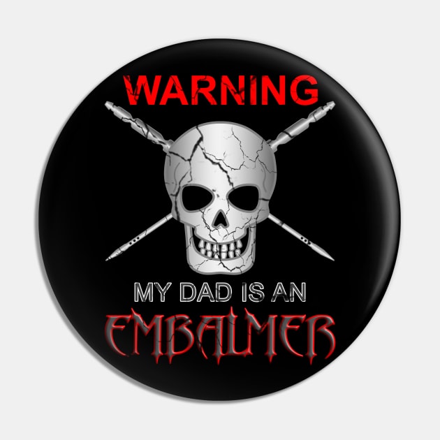 Warning My Dad Is an Embalmer Mortician Skull Pin by Graveyard Gossip