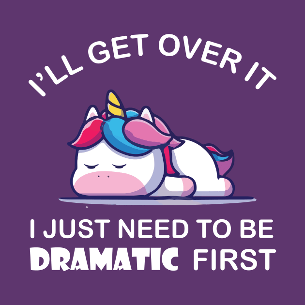 I Just Need To Be Dramatic Unicorn by Stellar21