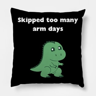 skipped to many arm days, trex, gym, funny, workout, muscle Pillow