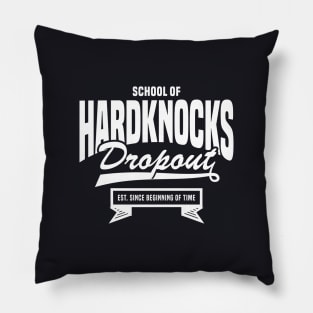 Dropout | School of Hard Knocks 2.0 - Funny Pillow